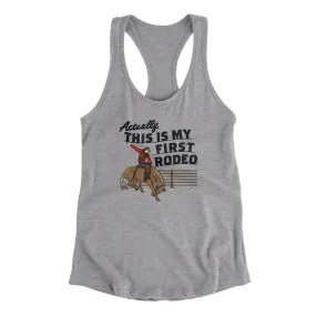 Actually This Is My First Rodeo Funny Women's Racerback Tank
