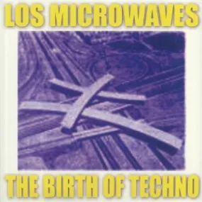 Los Microwaves - The Birth Of Techno