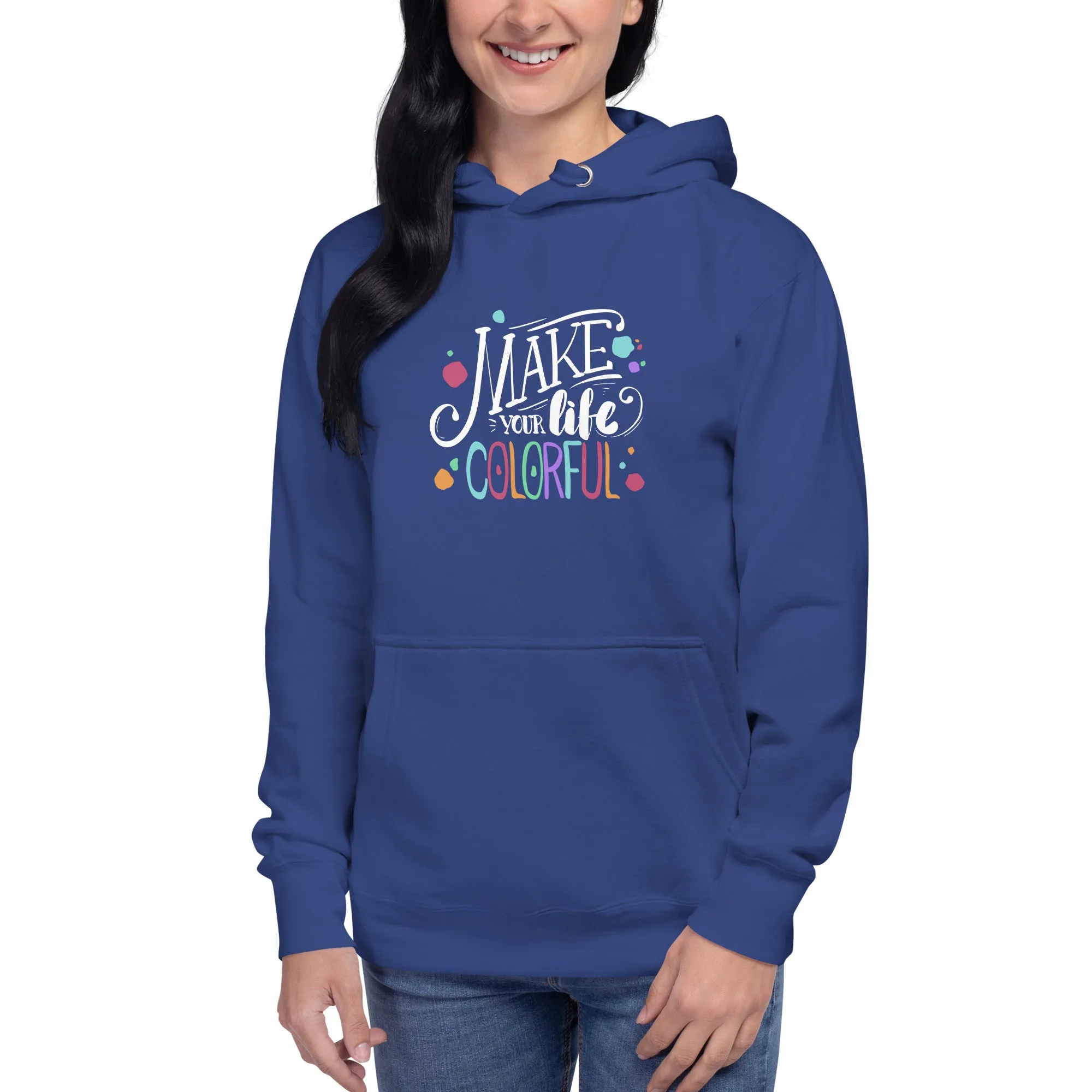 Make Your Life - Colorful Unisex Hoodie