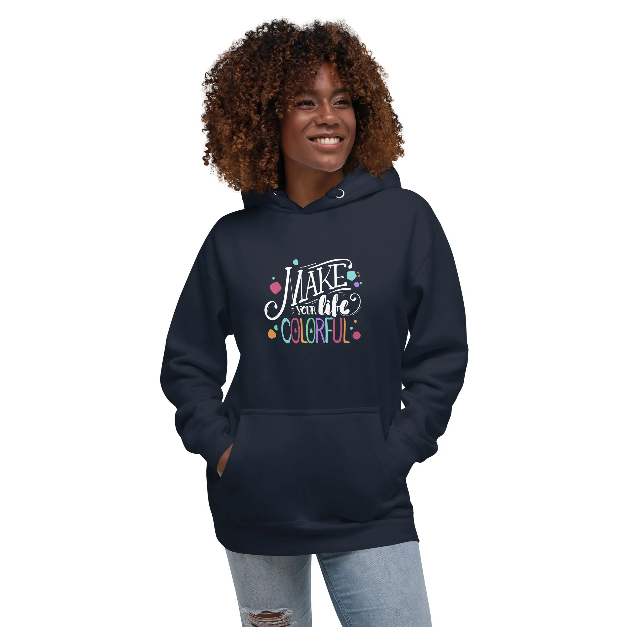 Make Your Life - Colorful Unisex Hoodie