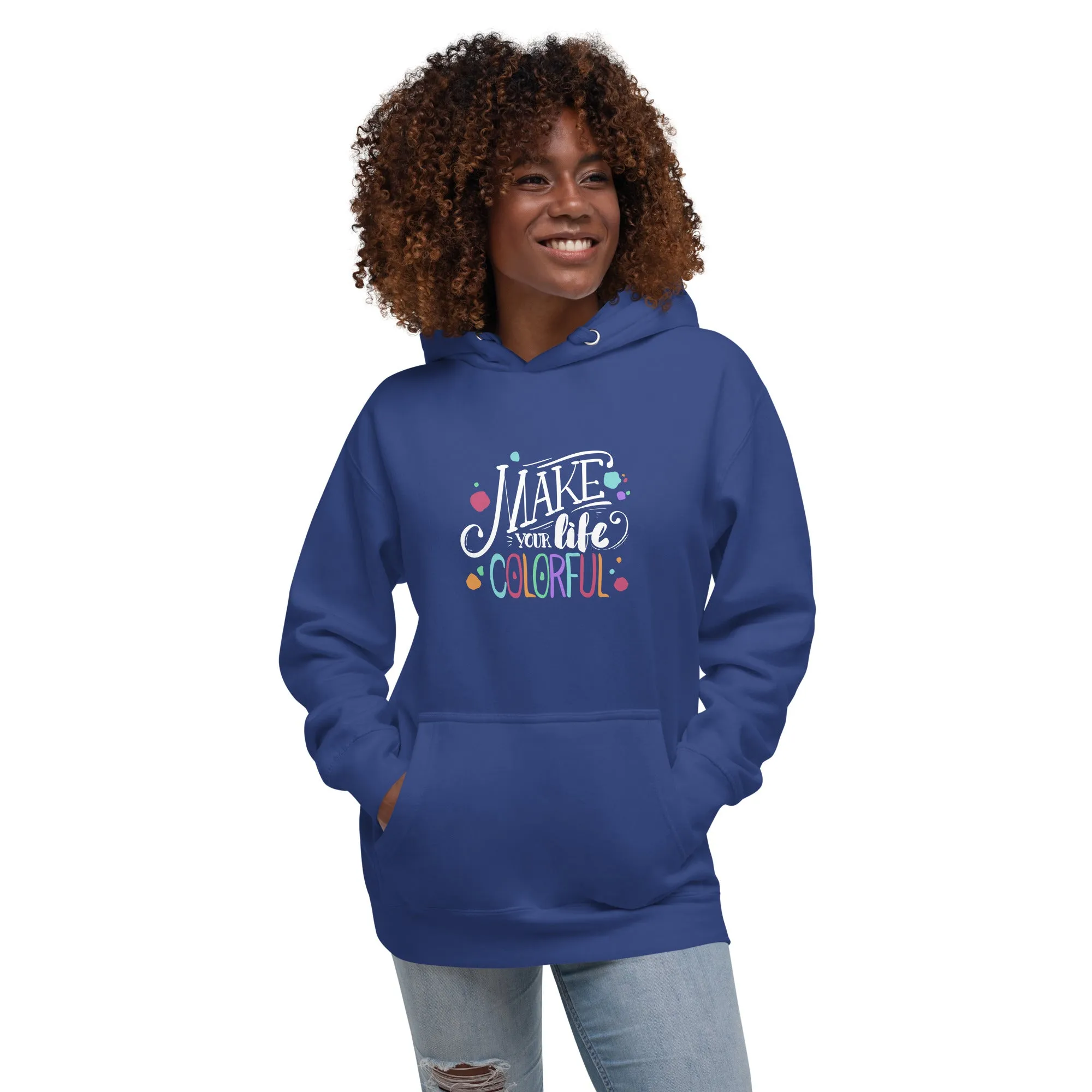 Make Your Life - Colorful Unisex Hoodie