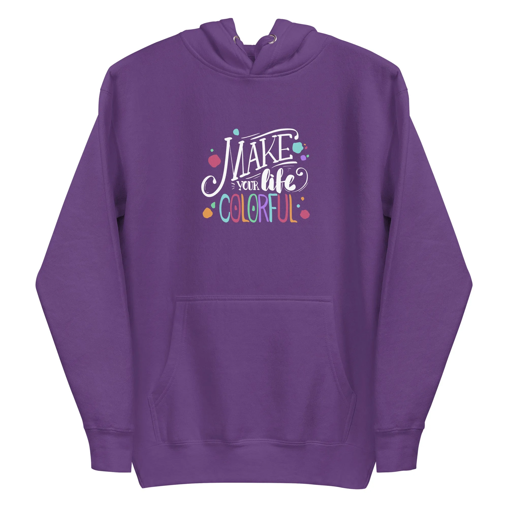 Make Your Life - Colorful Unisex Hoodie