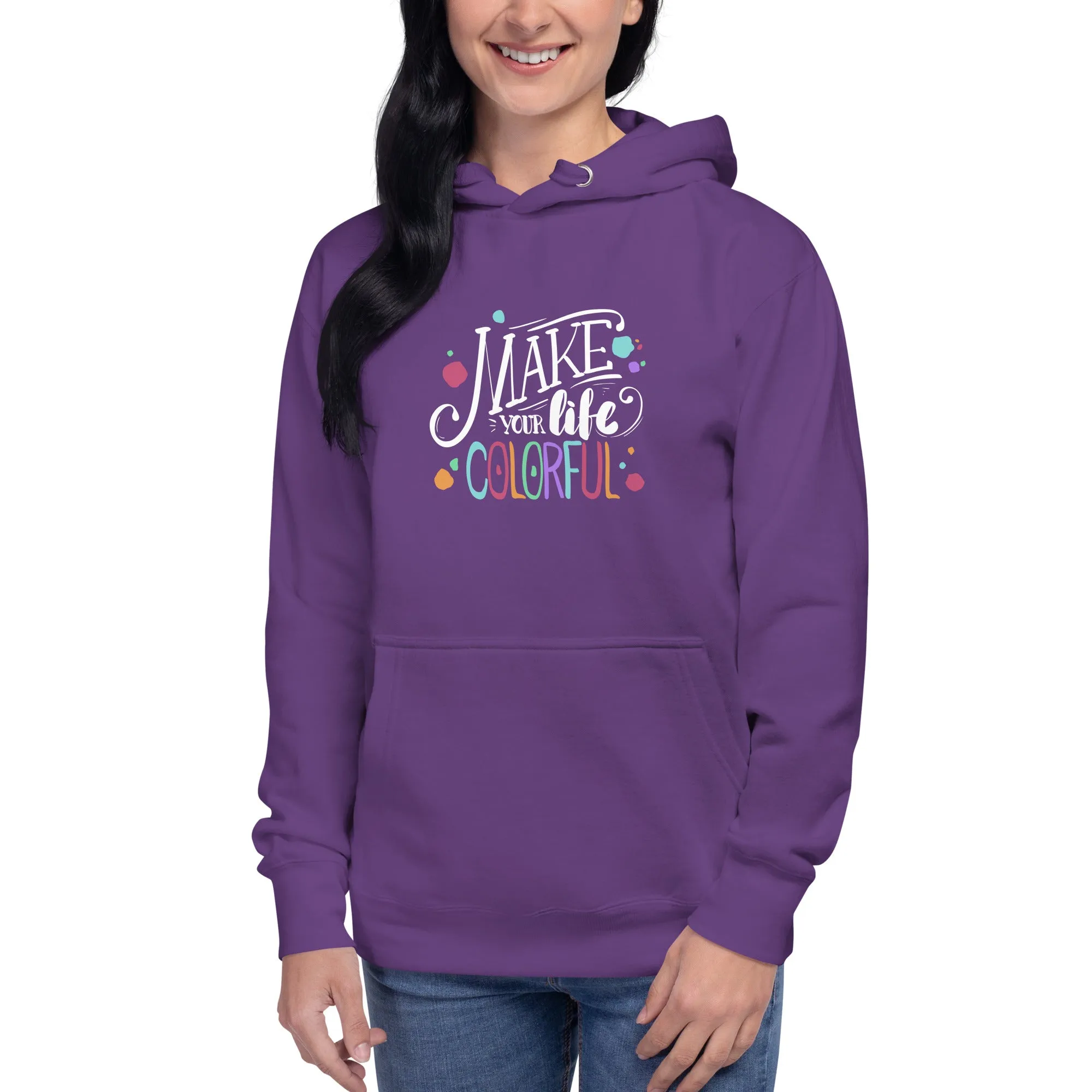 Make Your Life - Colorful Unisex Hoodie