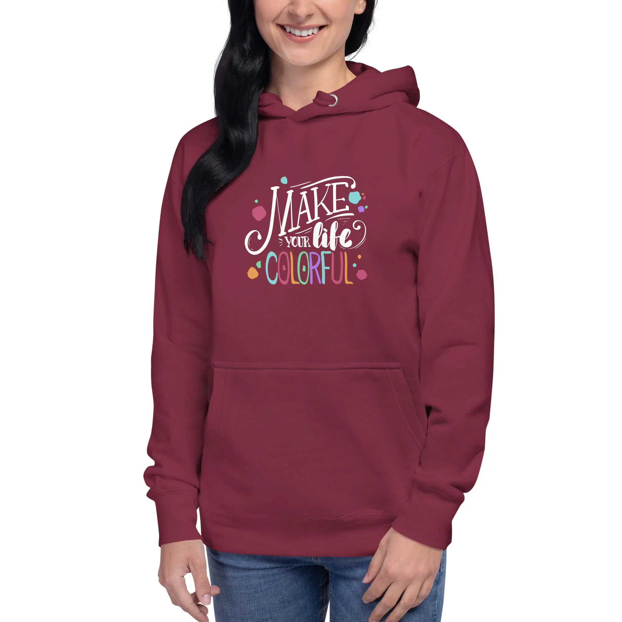 Make Your Life - Colorful Unisex Hoodie