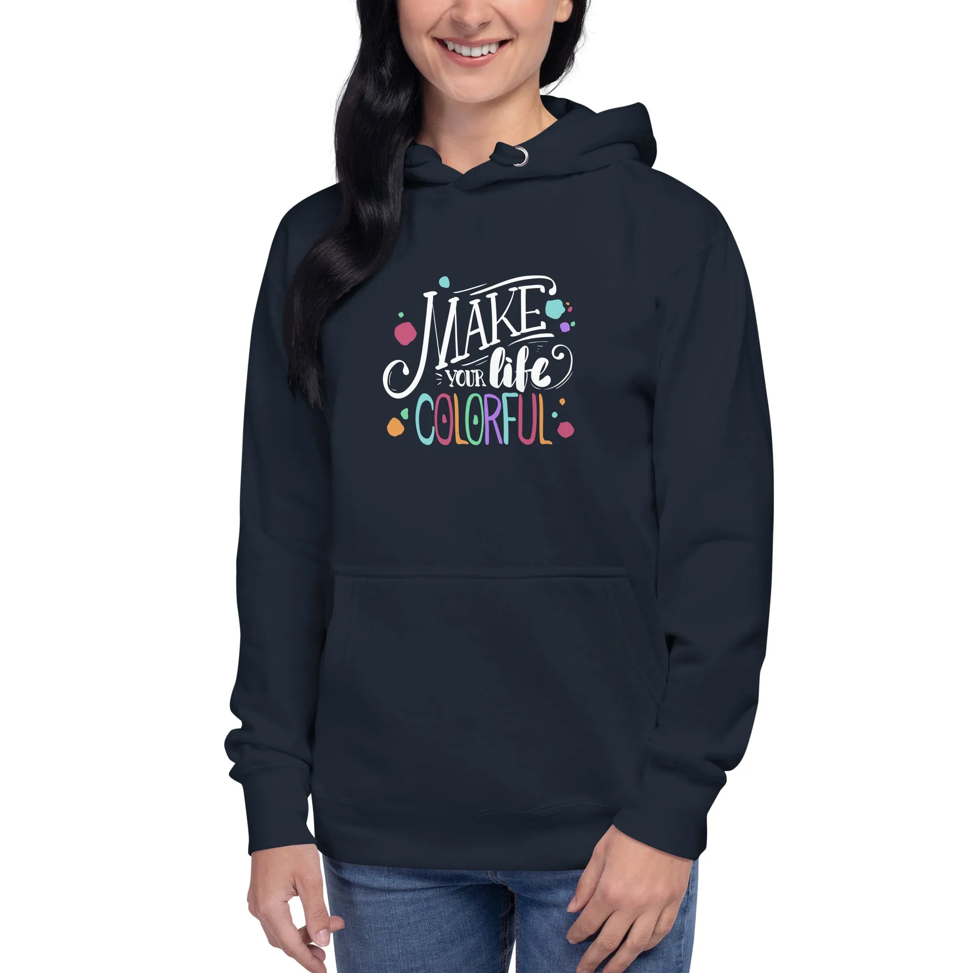 Make Your Life - Colorful Unisex Hoodie