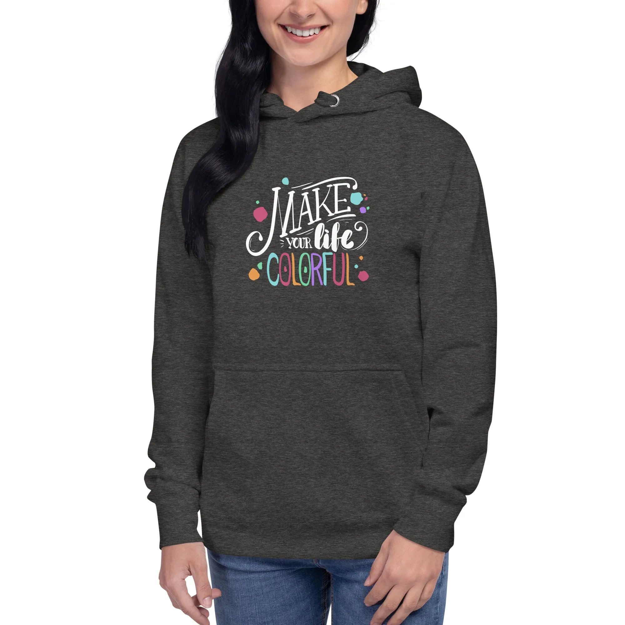 Make Your Life - Colorful Unisex Hoodie
